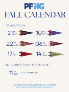 Join us for any campus prayer walk this fall! Reach out to Barbara bjackson@pftng.org for more details!